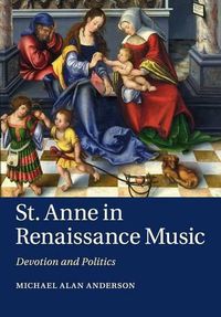 Cover image for St Anne in Renaissance Music: Devotion and Politics