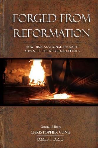 Cover image for Forged From Reformation: How Dispensational Thought Advances the Reformed Legacy