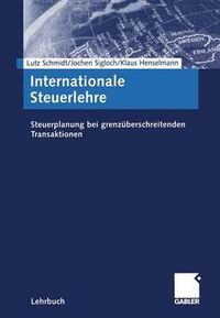 Cover image for Internationale Steuerlehre: Steuerplanung bei grenzuberschreitenden Transaktionen