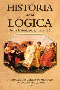 Cover image for Historia De La Logica: Desde La Antiguedad Hasta 1961