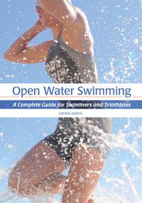Cover image for Open Water Swimming: A Complete Guide for Swimmers and Triathletes