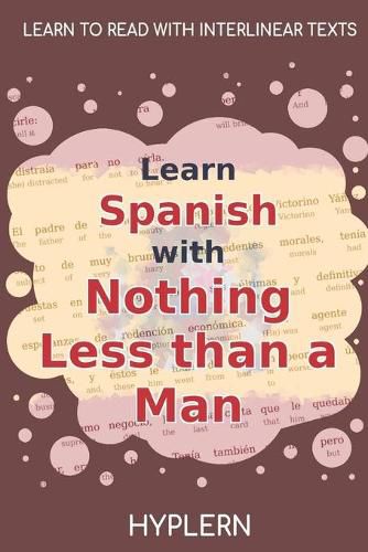 Cover image for Learn Spanish with Nothing less than a Man: Interlinear Spanish to English