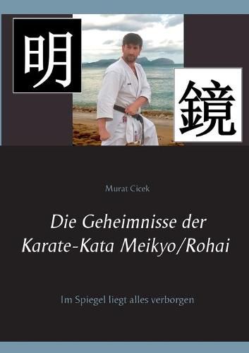 Cover image for Die Geheimnisse der Karate-Kata Meikyo/Rohai: Im Spiegel liegt alles verborgen