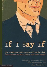 Cover image for If I Say If: The Poems and Short Stories of Boris Vian