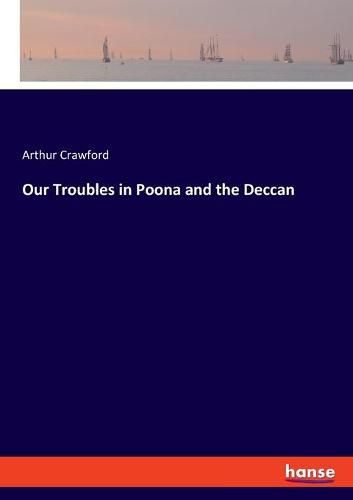 Cover image for Our Troubles in Poona and the Deccan