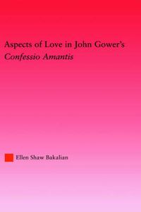 Cover image for Aspects of Love in John Gower's: Confessio Amantis