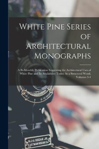 Cover image for White Pine Series of Architectural Monographs