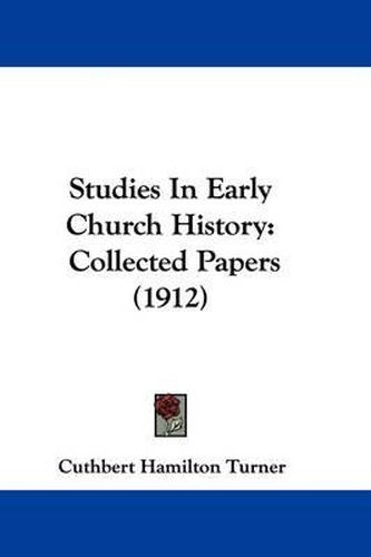 Cover image for Studies in Early Church History: Collected Papers (1912)