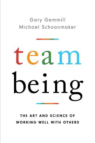 Cover image for Team Being: The Art and Science of Working Well With Others