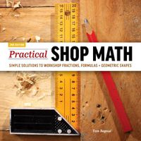 Cover image for Practical Shop Math: Simple Solutions to Workshop Fractions, Formulas + Geometric Shapes