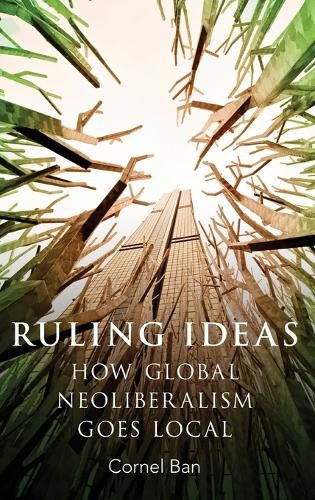 Ruling Ideas: How Global Neoliberalism Goes Local