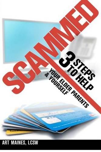 Cover image for Scammed: 3 Steps to Help Your Elder Parent and Yoursel