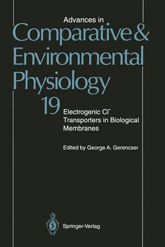 Cover image for Advances in Comparative and Environmental Physiology: Electrogenic Cl? Transporters in Biological Membranes Volume 19