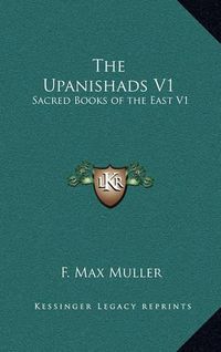 Cover image for The Upanishads V1: Sacred Books of the East V1