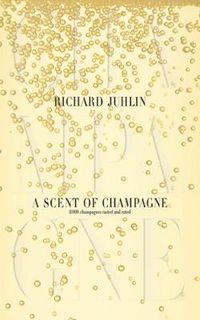 Cover image for A Scent of Champagne: 8,000 Champagnes Tested and Rated