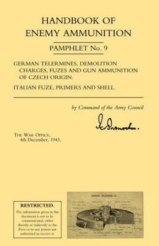 Cover image for Handbook of Enemy Ammunition: War Office Pamphlet No 9; German Tellermines, Demolition Charges, Fuzes and Gun Ammunition of Czech Origin. Italian Fuze, Primers and Shell