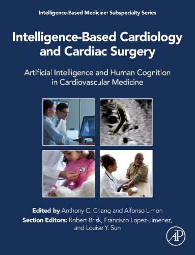 Intelligence-Based Cardiology: Artificial Intelligence and Human Cognition in Clinical Cardiology and Cardiac Surgery