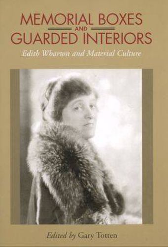 Cover image for Memorial Boxes and Guarded Interiors: Edith Wharton and Material Culture