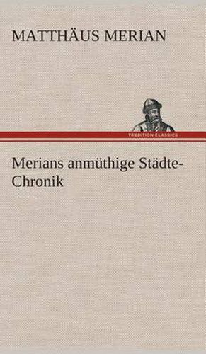 Cover image for Merians anmuthige Stadte-Chronik
