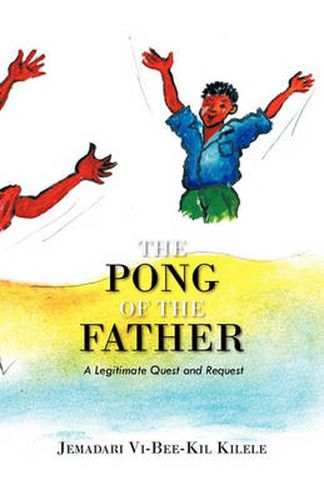 Cover image for The Pong of the Father: A Legitimate Quest and Request