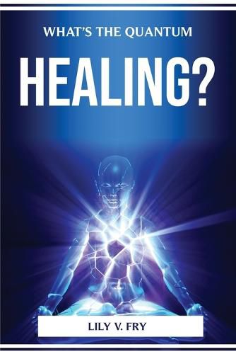 Cover image for What's the Quantum Healing?