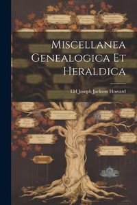 Cover image for Miscellanea Genealogica Et Heraldica