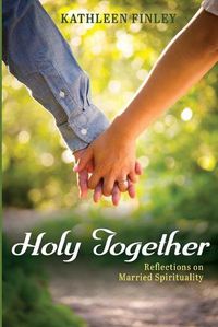 Cover image for Holy Together: Reflections on Married Spirituality