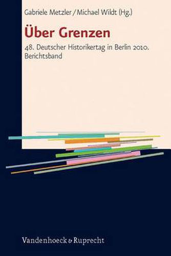 Cover image for Aber Grenzen: 48. Deutscher Historikertag in Berlin 2010. Berichtsband