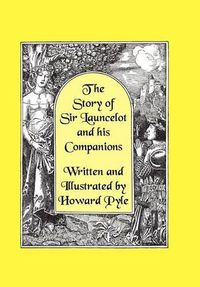 Cover image for The Story of Sir Launcelot and His Companions [illustrated by Howard Pyle]