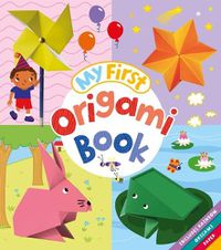 Cover image for My First Origami Book: Includes Rainbow Origami Paper!