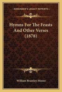 Cover image for Hymns for the Feasts and Other Verses (1878)