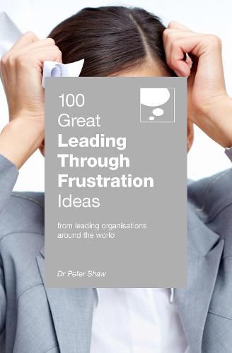 100 Great Leading Through Frustration Ideas: From leading organisations  around the world