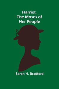 Cover image for Harriet, the Moses of Her People