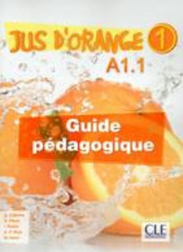 Jus d'orange: Guide pedagogique A1.1