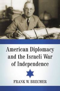 Cover image for American Diplomacy and the Israeli War of Independence