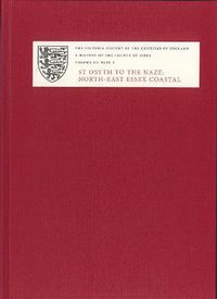 Cover image for A History of the County of Essex: XII: St Osyth to the Naze: North-East Essex Coastal Parishes. Part 1: St Osyth, Great and Little Clacton, Frinton, Great Holland and Little Holland