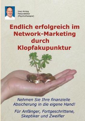 Cover image for Endlich erfolgreich im Network-Marketing durch Klopfakupunktur: Fur Anfanger, Fortgeschrittene, Skeptiker und Zweifler