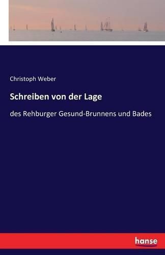 Cover image for Schreiben von der Lage: des Rehburger Gesund-Brunnens und Bades