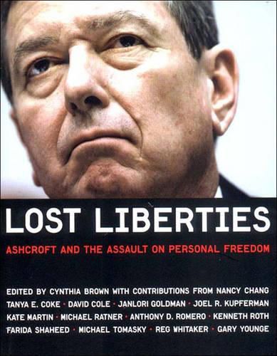 Cover image for Lost Liberties: Ashcroft and the Assault on Personal Freedom