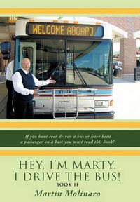 Cover image for Hey, I'm Marty. I Drive the Bus! Book II