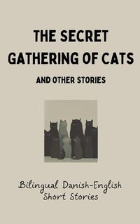 Cover image for The Secret Gathering of Cats and Other Stories