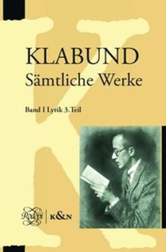 Cover image for Klabund: Samtliche Werke, Band I: Lyrik, Dritter Teil