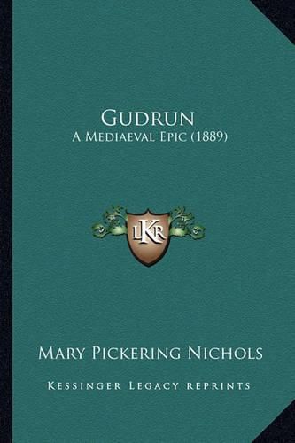 Cover image for Gudrun: A Mediaeval Epic (1889)