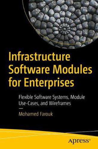 Cover image for Infrastructure Software Modules for Enterprises: Flexible Software Systems, Module Use-Cases, and Wireframes