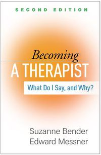 Cover image for Becoming a Therapist: What Do I Say, and Why?