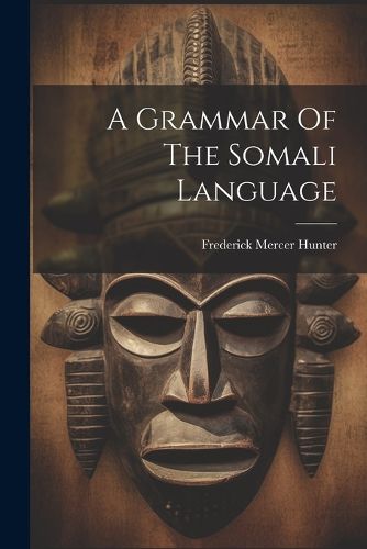 Cover image for A Grammar Of The Somali Language