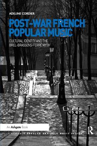 Cover image for Post-War French Popular Music: Cultural Identity and the Brel-Brassens-Ferre Myth