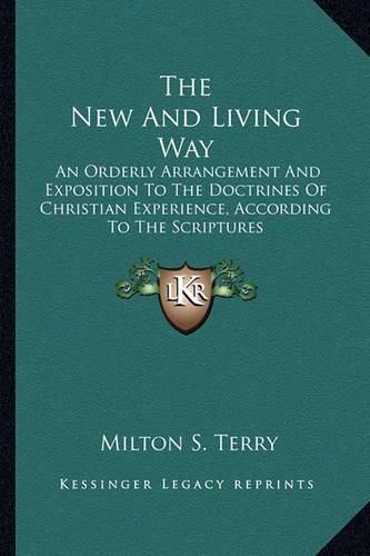 The New and Living Way: An Orderly Arrangement and Exposition to the Doctrines of Christian Experience, According to the Scriptures