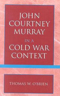 Cover image for John Courtney Murray in a Cold War Context