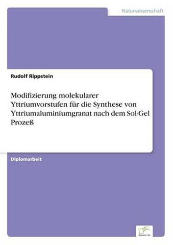 Cover image for Modifizierung molekularer Yttriumvorstufen fur die Synthese von Yttriumaluminiumgranat nach dem Sol-Gel Prozess